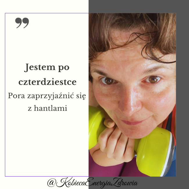 Kiedyś usłyszałam, że ciało kobiety po czterdziestce zaczyna opowiadać nową historię.