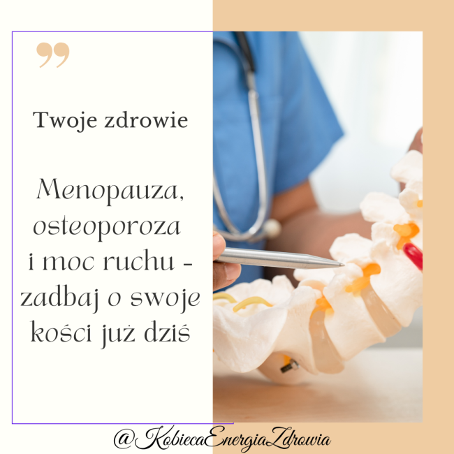 Menopauza, osteoporoza i moc ruchu – zadbaj o swoje kości już dziś