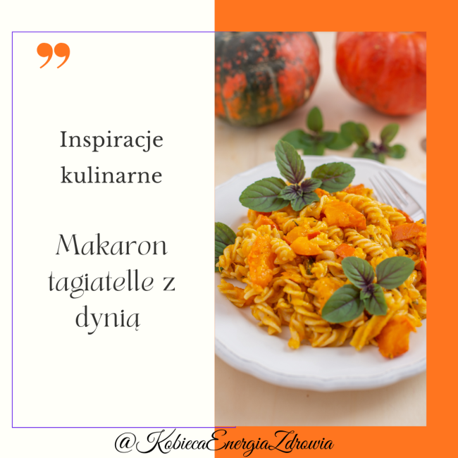 Sezonowe smaki - Tagiatelle z dynią