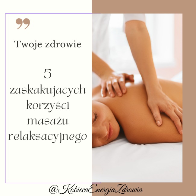 5 zaskakujących korzyści masażu relaksacyjnego